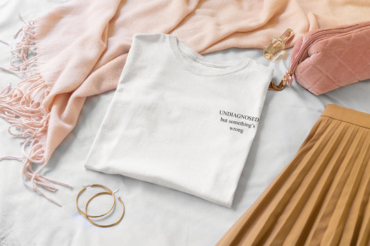 Undiagnosed But Something's Wrong Embroidered TShirt