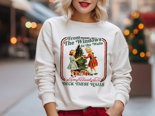 From The Vintage Christmas Jumper - Windows To The Walls I'm About To Deck These Halls Sweatshirt, Retro Christmas Sweater