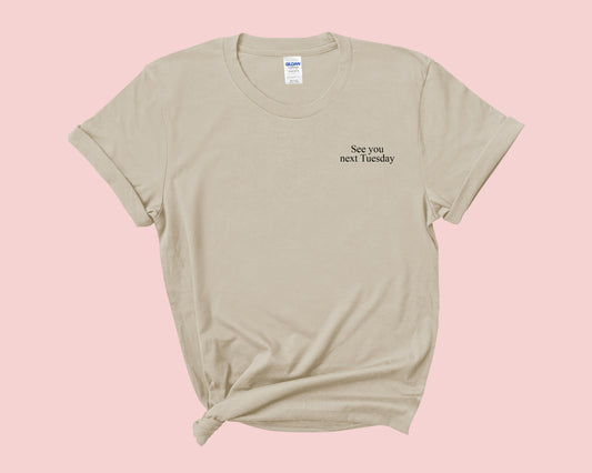 See You Next Tuesday Embroidered TShirt