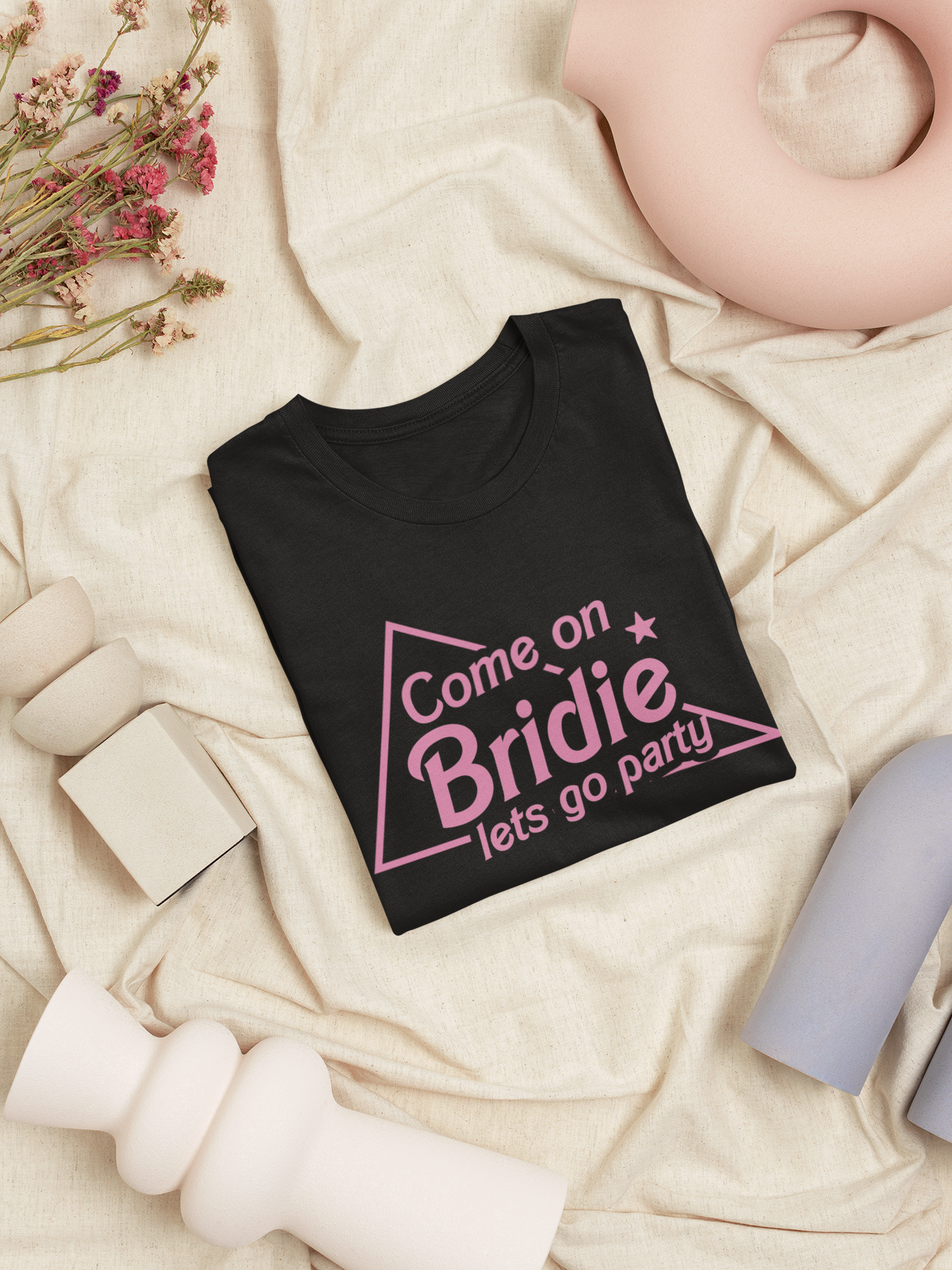 Come on Bridie Let's go Party TShirts